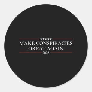Trump Make Conspiracies Great Again 2 Classic Round Sticker