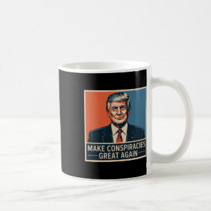 Trump Make Conspiracies Great Again 3 Coffee Mug