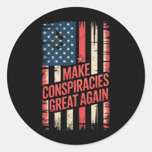 Trump Make Conspiracies Great Again 4  Classic Round Sticker