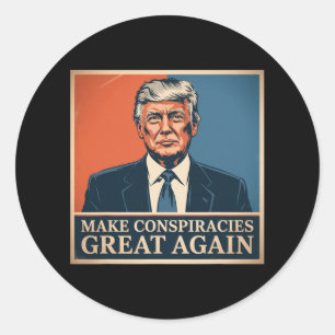 Trump Make Conspiracies Great Again 6  Classic Round Sticker