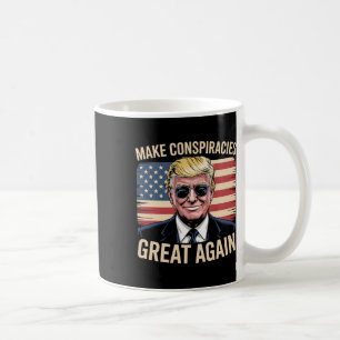 Trump Make Conspiracies Great Again 6 Coffee Mug