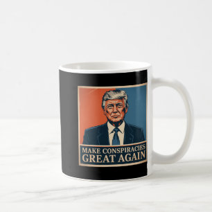Trump Make Conspiracies Great Again 6  Coffee Mug