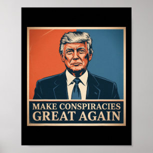 Trump Make Conspiracies Great Again 7 Poster