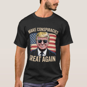 Trump Make Conspiracies Great Again 7  T-Shirt