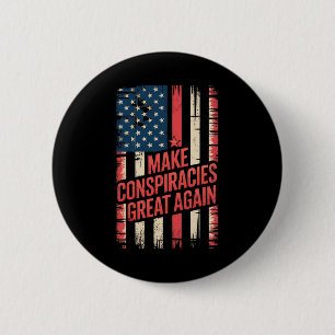 Trump Make Conspiracies Great Again 8  6 Cm Round Badge
