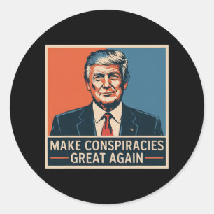 Trump Make Conspiracies Great Again Classic Round Sticker