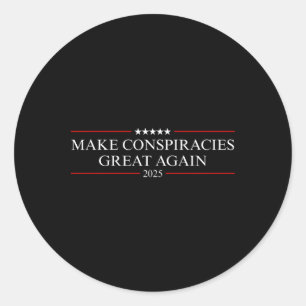 Trump Make Conspiracies Great Again Classic Round Sticker