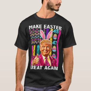 Trump Make Easter Great Again 45 47 Bunny Hunt Egg T-Shirt