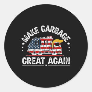 Trump Make Garbyge Great Again Funny Trash Truck U Classic Round Sticker