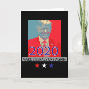 Trump Make Liberals Cry Again Patriotic Gift For W Card