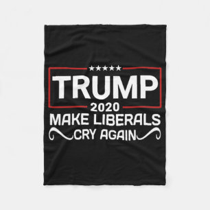 Trump Make Liberals Cry Again Re-elect Trump Gift Fleece Blanket