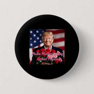 Trump Make Mothers Day Great Again For Mothers 6 Cm Round Badge