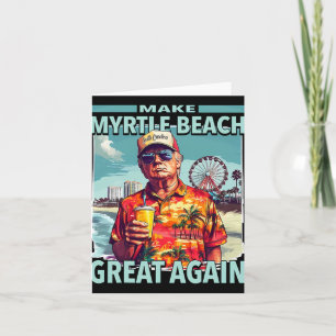 Trump Make Myrtle Beach Great Again Trump Beach Su Card