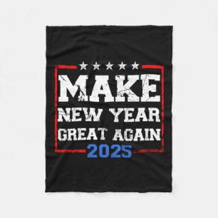 Trump Make New Year Great Again 2025 Celebration Fleece Blanket