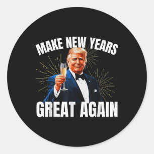 Trump Make New Year Great Again Happy New Years Ev Classic Round Sticker