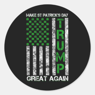 Trump Make St Patrick's Day Great Again American F Classic Round Sticker