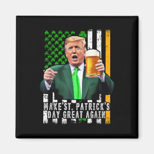 Trump Make St Patricks Day Great Again Irish Magnet