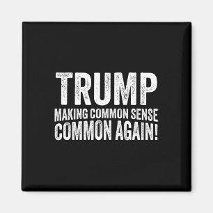 Trump Making Common Sense Common Again! Magnet