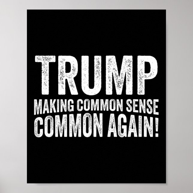 Trump Making Common Sense Common Again!  Poster (Front)