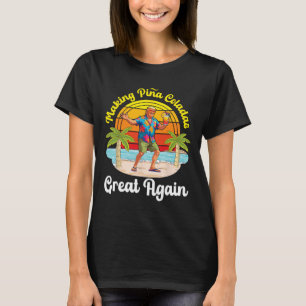 Trump Making Pina Coladas Great Again Beach Sunset T-Shirt