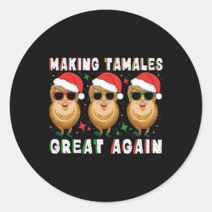 Trump Making Tamale Great Again Xmas Mexican Ameri Classic Round Sticker