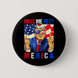 Trump Middle Finger Miss Me Yet American Flag 4th 6 Cm Round Badge