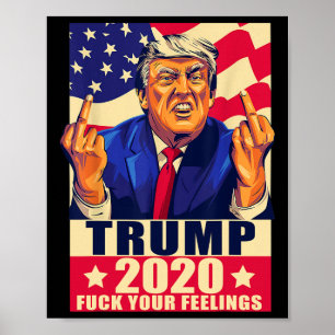 Trump Middle Finger Your Feelings Republican Gift Poster