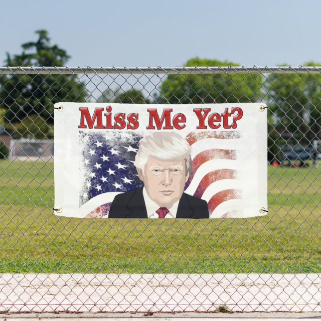 Trump Miss Me Flag Banner (Insitu)