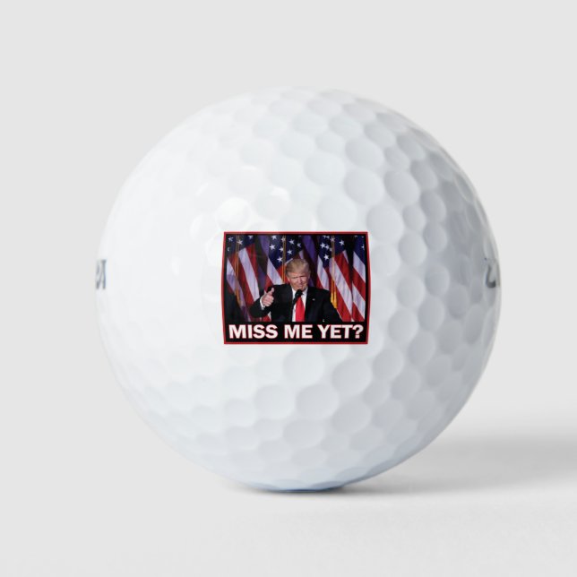Trump Miss Me Yet Golf Balls (Front)