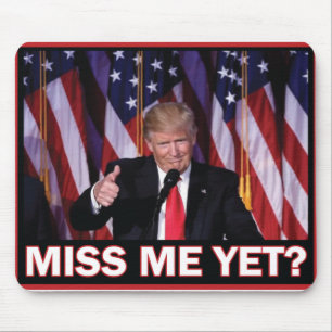 Trump Miss Me Yet Mouse Mat