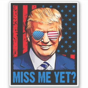 Trump miss me yet Pro trump anti Biden 2024