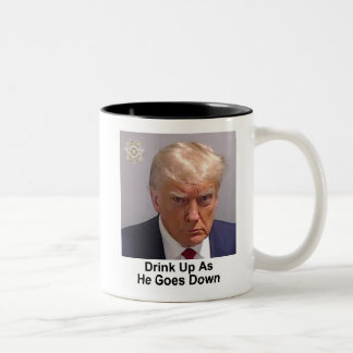 Trump Mug "Drink Up As He Goes Down"
