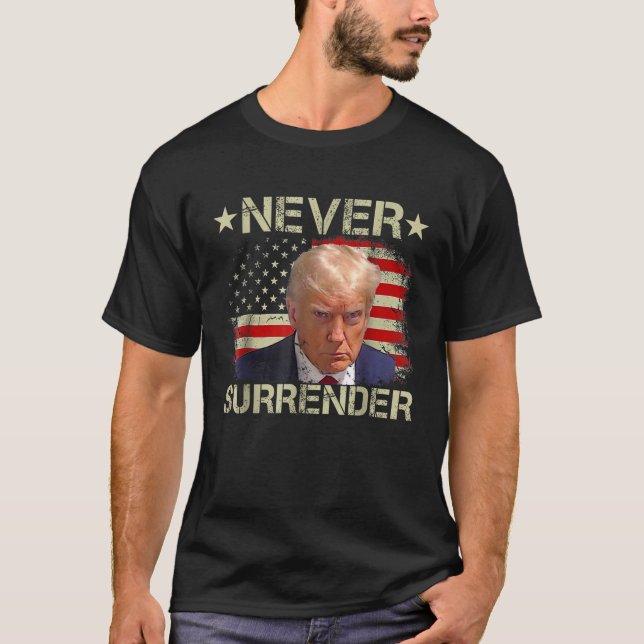 Trump Mug Shot Never Surrender Pro Trump American  T-Shirt (Front)