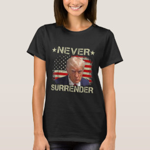 Trump Mug Shot Never Surrender Pro Trump American T-Shirt