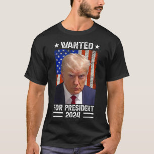 Trump Mug Shot Wanted For U.s. President 2024 1  T-Shirt