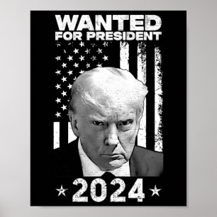 Trump Mug Shot Wanted For U.s. President 2024  Poster