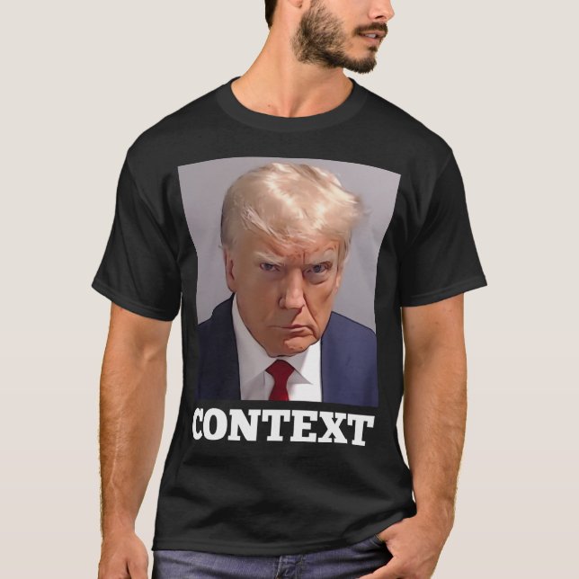 Trump Mugshot Context T-Shirt (Front)