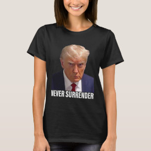 Trump Mugshot Never Surrender Men Women T-Shirt