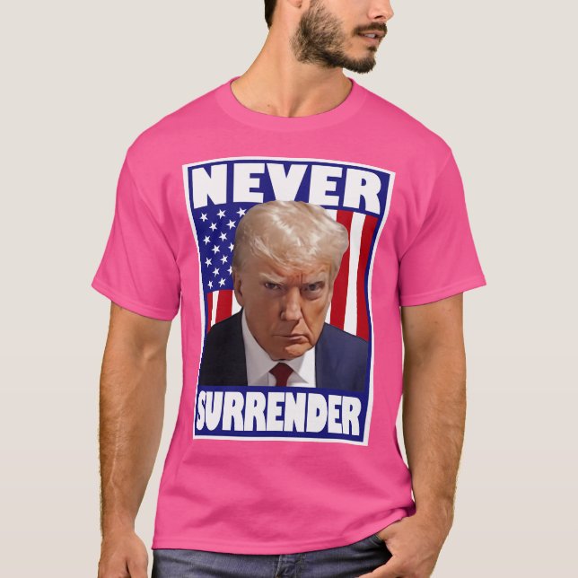 Trump Mugshot Never Surrender T-Shirt (Front)