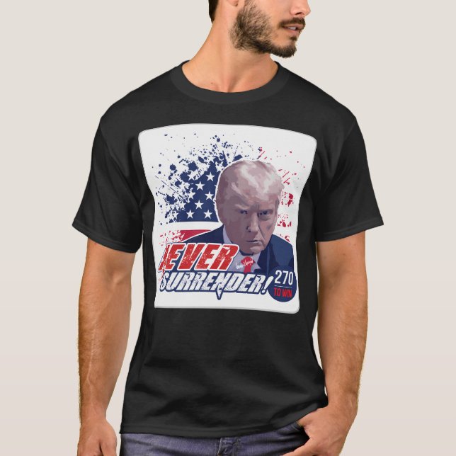 Trump Mugshot Never Surrender T-Shirt (Front)