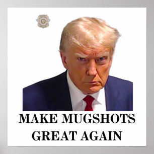 Trump Mugshot Poster - Make Mugshots Great Again