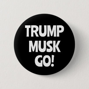 Trump Musk Go! Anti-Trump  6 Cm Round Badge