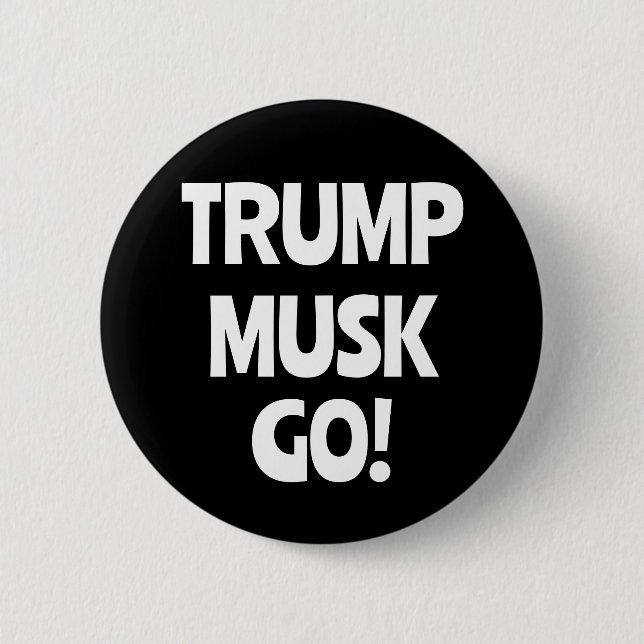 Trump Musk Go! Anti-Trump  6 Cm Round Badge (Front)