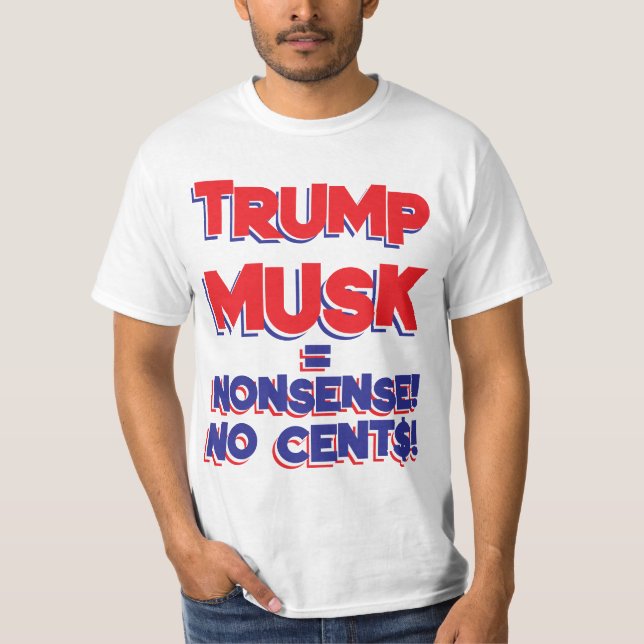TRUMP-MUSK NO CENTS T-Shirt (Front)