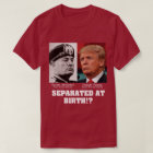 Trump Mussolini - Separated At Birth Anti Trump