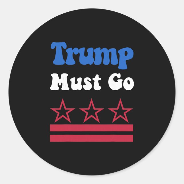 Trump Must Go1  Classic Round Sticker (Front)