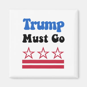 Trump Must Go, Trump Must Go Now! _3 Magnet