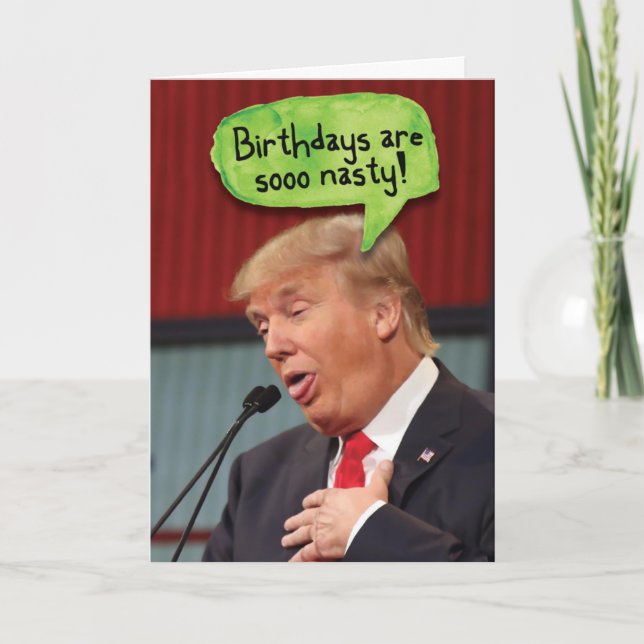 Trump Nasty Birthdays Birthday Funny Card (Front)