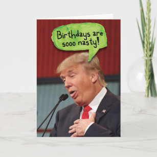 Trump Nasty Birthdays Birthday Funny Card