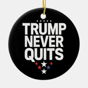 Trump Never Quits Patriotic Vote Trump 2024 Ceramic Tree Decoration
